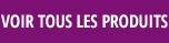 voir tous les produits
