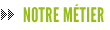 Notre m�tier
