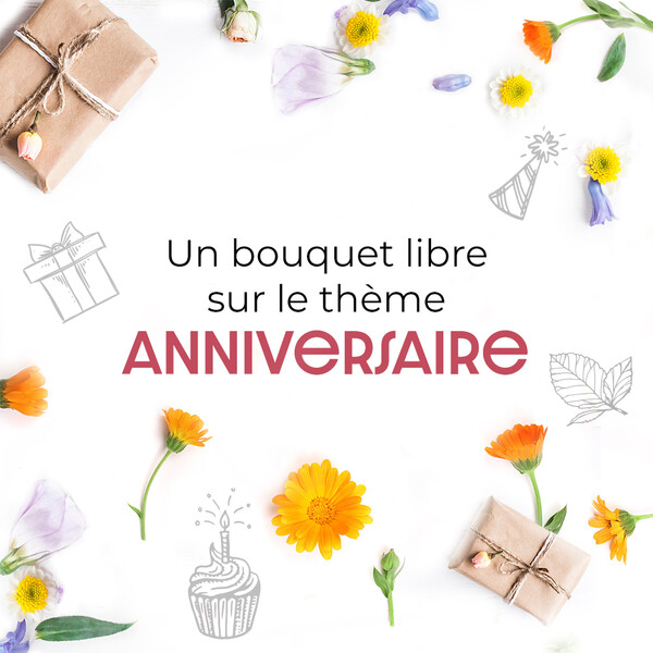 Bouquets de fleurs CREATION DU FLEURISTE ANNIVERSAIRE